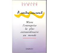 A contre-courant : Vivre l'entreprise la plus extraordinaire au monde