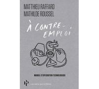 A Contre-Emploi - Petit Manuel D'exploration Technologique