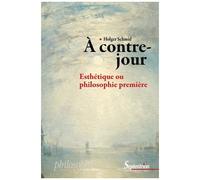 A Contre-Jour - Esthétique Ou Philosophie Première