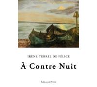 A Contre Nuit - Irène Terrel de Félice - L'onde Eds De - broché - Poésie