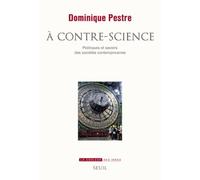 A Contre-Science - Politiques Et Savoirs Des Sociétés Contemporaines