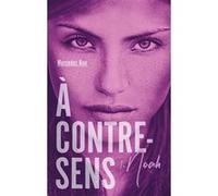 À contre-sens - tome 1 - Noah Mercedes Ron (Auteur), Nathalie Nédélec-Courtès (Traduction)