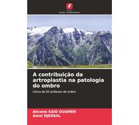 A contribuição da artroplastia na patologia do ombro: Cerca de 50 próteses de ombro