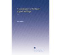 A Contribution to Our Knowledge of Seedlings,: V. 1