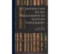 A Contribution To The Bibliography Of Scottish Topography