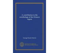 A contribution to the ornithology of the Orinoco region