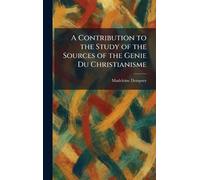 A Contribution to the Study of the Sources of the Genie Du Christianisme