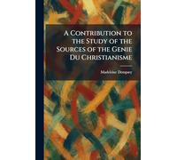 A Contribution to the Study of the Sources of the Genie Du Christianisme