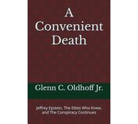 A Convenient Death: Jeffrey Epstein, The Elites Who Knew, and The Conspiracy Continues