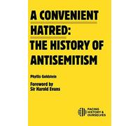 A Convenient Hatred:: The History of Antisemitism