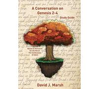 A Conversation On Genesis 2-4: Study Guide