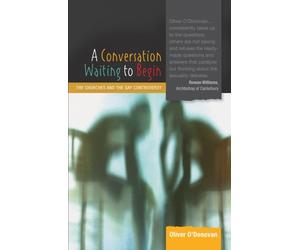 A Conversation Waiting to Begin by Oliver O'Donovan (2009-04-09)