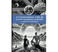 A CONVERSATION WITH AI: On Death, Impermanence and Mortality