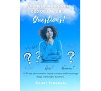 A Conversation with God on Life's Big Questions!: A 30-day devotional to inspire curiosity and encourage deep, meaningful questions.