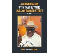 A Conversation with that Guy who Lives on Bangor Street: Volume 1