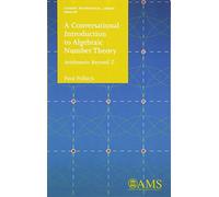 A Conversational Introduction To Algebraic Number Theory - Arithmetic Beyond Z