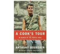 A Cook's Tour: In Search of the Perfect Meal Bourdain, Anthony (Auteur)