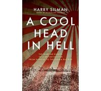 A Cool Head in Hell The Wartime Diaries of a British Doctor from Dunkirk to the Burma Railway - Harry Silman - Extraordinary Books - ebook (ePub) - Livre