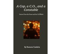 A Cop, a C.O., and a Constable: Stories From the Street and the Cell Block