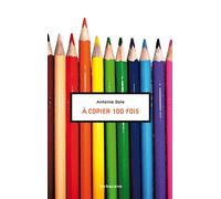 À copier 100 fois - Antoine Dole - Sarbacane - broché - Roman adolescent dès 13 ans