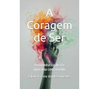 A Coragem de Ser: hermenêutica de si e uma vida com sentido