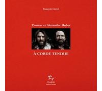 A corde tendue - Thomas et Alexander Huber François Carrel (Auteur)