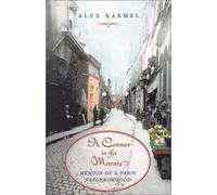 A Corner in the Marais: Memoir of a Paris Neighborhood