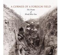 A Corner of a Foreign Field: The Poems of World War One