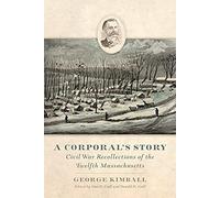 A Corporal's Story: Civil War Recollections Of The Twelfth Massachusetts