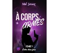 À corps armés - Tome 1: Entre deux feux