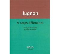 A corps défendant Une légère philosophie à l'usage des acteurs - Alain Jugnon - Nous Eds - broché - Essai