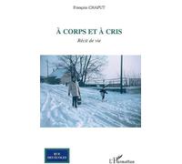 A corps et à cris - François Chaput - L'harmattan - broché - Roman