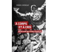 À corps et à cris - Sociologie des punks français - Pierig Humeau - Cnrs Eds - broché - Essai