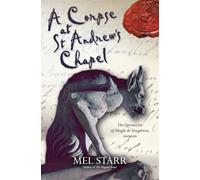 A Corpse at St Andrew's Chapel: The Chronicles Of Hugh De Singleton, Surgeon