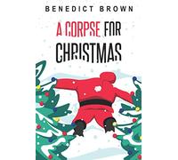 A Corpse for Christmas: A Warm and Witty Standalone Christmas Mystery