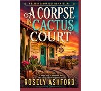 A Corpse in Cactus Court: A staged body, a stolen tool, and a killer hiding behind the perfect illusion.