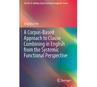 A Corpus-Based Approach To Clause Combining In English From The Systemic Functional Perspective