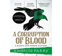 A Corruption of Blood Ambrose Parry (Auteur)