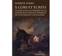 A cors et écrits: Anthologie littéraire de la chasse aux chiens courants, de l'Antiquité à nos jours.
