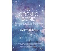 A Cosmic Bond: Communicating with your Spirit Babies from Preconception to Birth