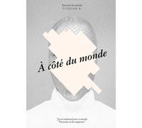 À côté du monde: “Je ne comprend pas ce monde. Personne ne le comprend.”