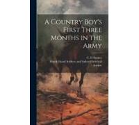 A Country Boy's First Three Months In The Army