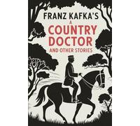 A Country Doctor And Other Stories: In the Penal Colony, The Judgment: A New Translation