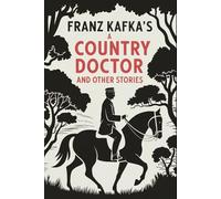 A Country Doctor And Other Stories: In the Penal Colony, The Judgment: A New Translation
