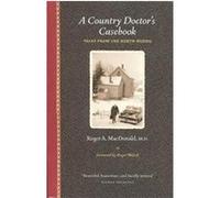 A Country Doctor's Casebook, Midwest Reflections Roger Allan Macdonald (Auteur)