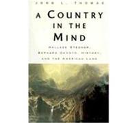 A Country in the Mind: Wallace Stegner, Bernard Devoto, History, and the American Land Thomas, John L., Thomas John, L. (Auteur)