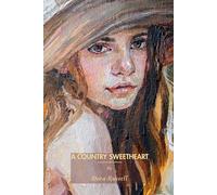 A Country Sweetheart: “A Classic Love Story in the English Countryside” (Annotated)