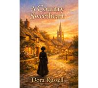 A Country Sweetheart: A Young Woman's Journey of Courage and Grace (Annotated)