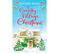 A Country Village Christmas: A festive and feel-good romance to keep you warm this winter