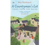 A Countryman's Lot: Tales From The Dales Hardcastle, Max (Auteur)